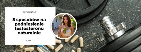 5 sposobów na podniesienie testosteronu naturalnie