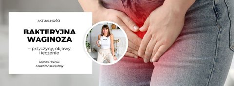 Bakteryjna waginoza: przyczyny, objawy i leczenie
