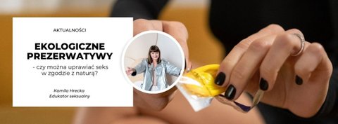 Ekologiczne prezerwatywy: czy można uprawiać seks w zgodzie z naturą?