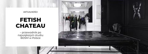 Fetish Chateau: Przewodnik po największym studiu BDSM w Polsce