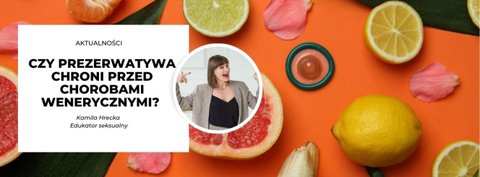Czy prezerwatywa chroni przed chorobami wenerycznymi? 