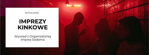 Imprezy Kinkowe: Wywiad z Organizatorką imprez Sodoma