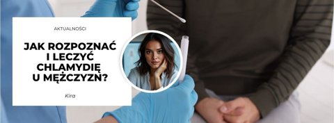 Jak rozpoznać i leczyć chlamydię u mężczyzn?