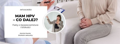 Mam HPV – Co Dalej? Fakty o Bezpieczeństwie i Bliskości