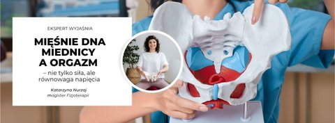 Mięśnie dna miednicy a orgazm – nie tylko siła, ale równowaga napięcia
