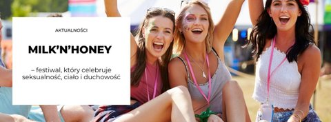 Milk’n’Honey – festiwal, który celebruje seksualność, ciało i duchowość