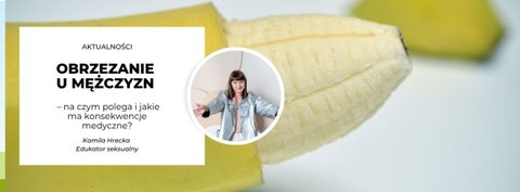 Obrzezanie u Mężczyzn – Na Czym Polega i Jakie Ma Konsekwencje Medyczne?