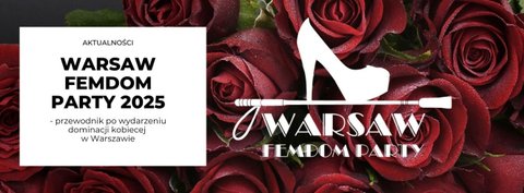 Warsaw Femdom Party 2025: Przewodnik po wydarzeniu dominacji kobiecej w Warszawie