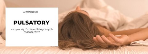  Pulsatory – czym się różnią od klasycznych masażerów?