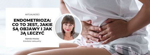 Endometrioza: co to jest, jakie są objawy i jak ją leczyć