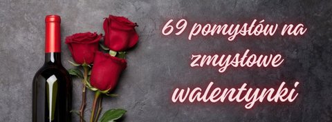 69 pomysłów na zmysłowe walentynki