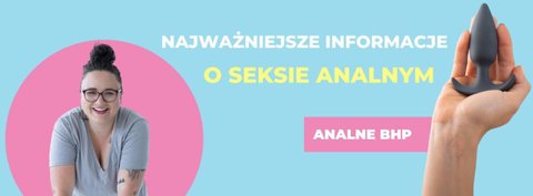 Analne BHP - najważniejsze informacje o seksie analnym w pigułce!